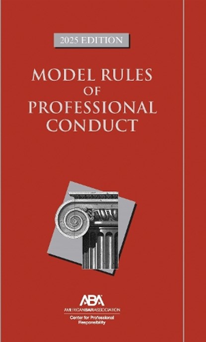 Model Rules of Professional Conduct, 2025 Edition, Center For Professional Responsibility - Paperback - 9781639055982