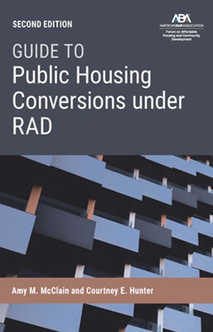 Guide to Public Housing Conversion Under Rad, Second Edition, Amy M. McClain - Paperback - 9781639057061