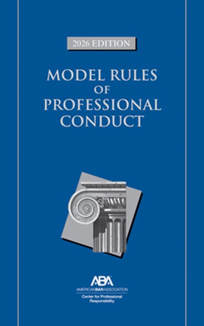 Model Rules of Professional Conduct, 2026 Edition, Center For Professional Responsibility - Paperback - 9781639057887