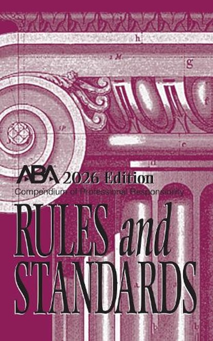 Compendium of Professional Responsibility Rules and Standards, 2026 Edition: 2026 Edition, Center for Professional Responsibility - Paperback - 9781639057900