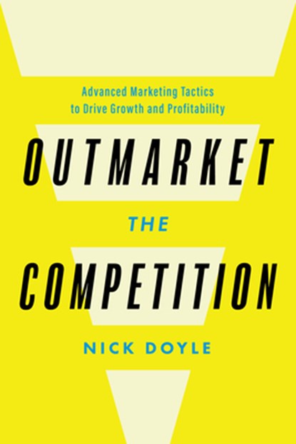 Outmarket the Competition, Nick Doyle - Gebonden - 9781639081035