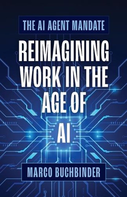 The AI Agent Mandate, Marco Buchbinder - Paperback - 9781639081110