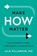 Make HOW Matter, Julie Williamson - Paperback - 9781639081547