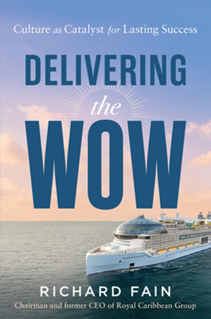 Delivering the Wow, Richard Fain - Gebonden - 9781639081592