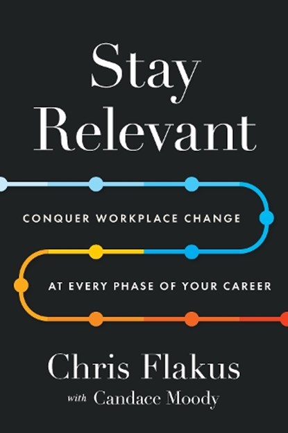 Stay Relevant, Chris Flakus ; Candace Moody - Gebonden - 9781639081714