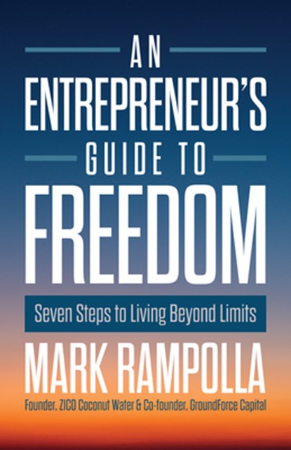 An Entrepreneur's Guide to Freedom, Mark Rampolla - Gebonden - 9781639090648
