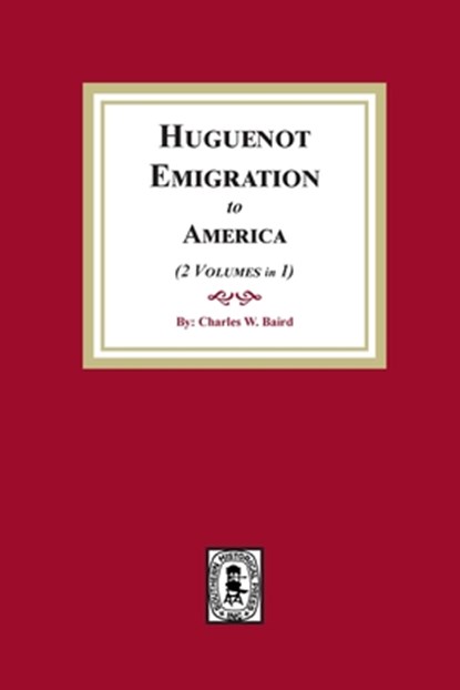 Huguenot Emigration to America, Charles W. Baird - Paperback - 9781639140558