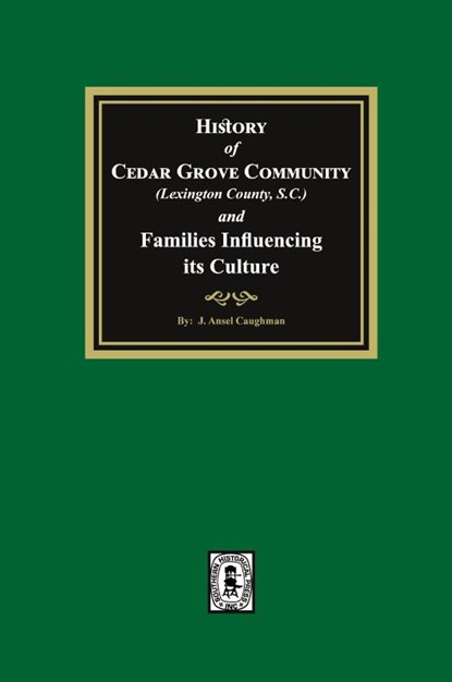 (Lexington County) History of Cedar Grove Community and Families Influencing its Culture, J. Ansel Caughman - Paperback - 9781639141661