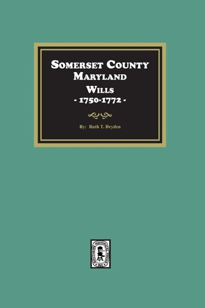 Somerset County, Maryland Wills, 1750-1772, Ruth T. Dryden - Paperback - 9781639142392