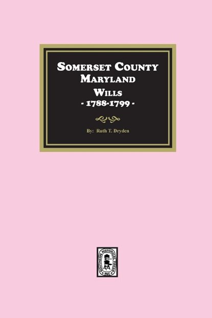 Somerset County, Maryland Wills, 1788-1799, Ruth T. Dryden - Paperback - 9781639142415