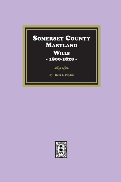 Somerset County, Maryland Wills, 1800-1820, Ruth T. Dryden - Paperback - 9781639142422
