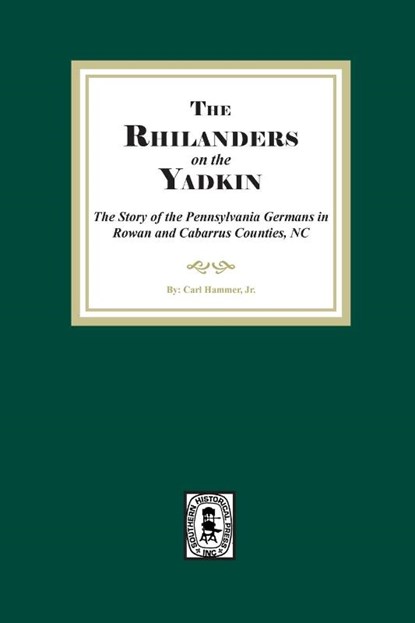Rhinelanders on the Yadkin. The Story of the Pennsylvania Germans in Rowan and Cabarrus Counties, North Carolina, Carl Hammer - Paperback - 9781639142507