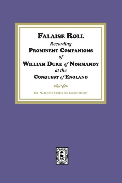 Falaise Roll - Recording Prominent Companions of William Duke of Normandy at the Conquest of England, M. Jackson Crispin ; Leonce Macary - Paperback - 9781639142521