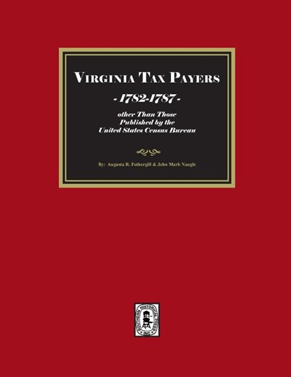 Virginia Tax Payers, 1782-1787, Augusta R. Fothergill ; John Mark Naugle - Paperback - 9781639146109