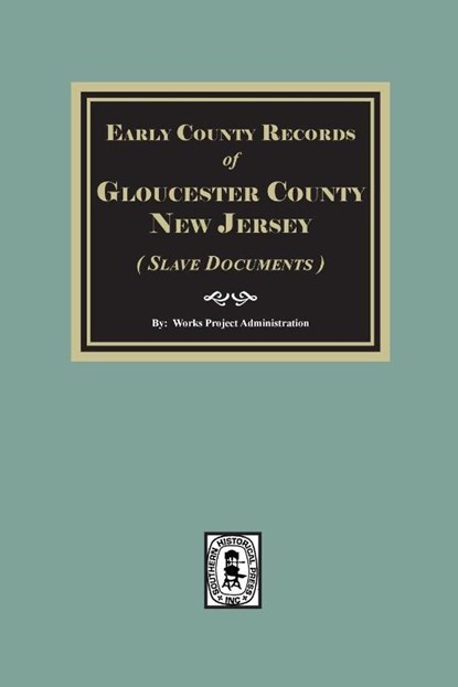Early County Records of Gloucester County, New Jersey (Slave Documents), Works Projects Administration - Paperback - 9781639146147