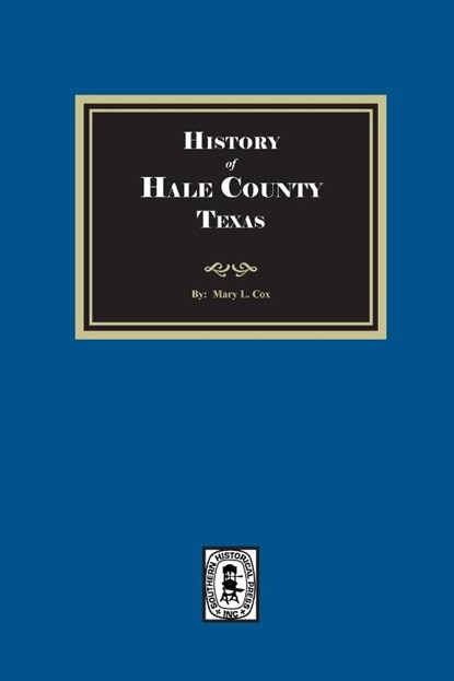 History of Hale County, Texas, Mary L. Cox - Paperback - 9781639146352