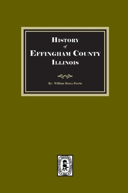 History of Effingham County, Illinois, William Henry Perrin - Paperback - 9781639146369