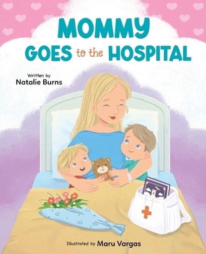 Mommy Goes To The Hospital, Natalie Burns - Paperback - 9781639189489