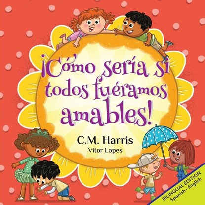 ¡Cómo sería si todos fuéramos amables!, C. M. Harris - Paperback - 9781639189656