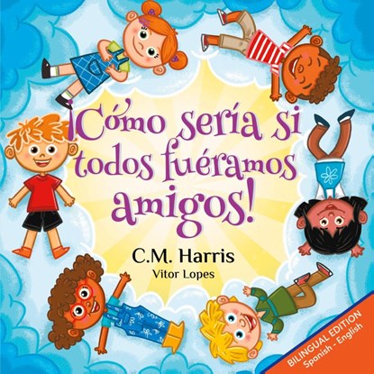 ¡Cómo sería si todos fuéramos amigos!, C. M. Harris - Paperback - 9781639189724