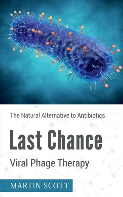 Last Chance Viral Phage Therapy, Martin Scott - Paperback - 9781639207138