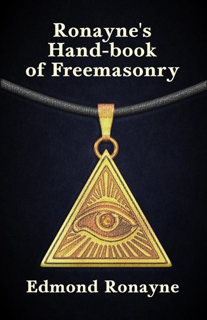Ronayne's Handbook of Freemasonry, Edmond Ronayne - Paperback - 9781639230013