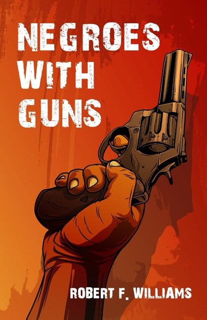 Negroes With Guns, Robert F Williams - Paperback - 9781639230273