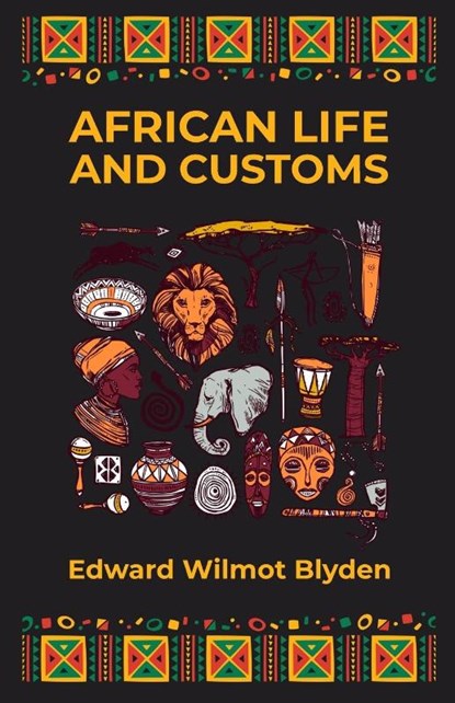 African Life and Customs, Edward W Blyden - Paperback - 9781639230624