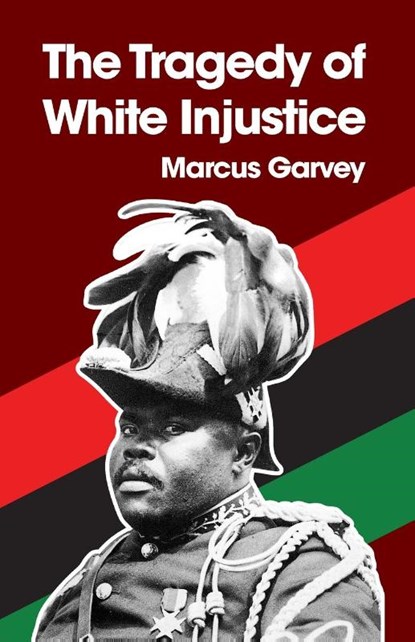 The Tragedy of White Injustice Paperback, Marcus Garvey - Paperback - 9781639230761