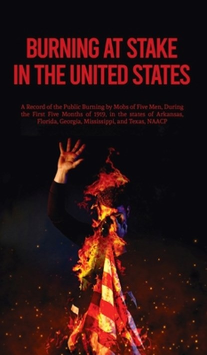 Burning At Stake In the United States Hardcover, Na - Gebonden - 9781639232475