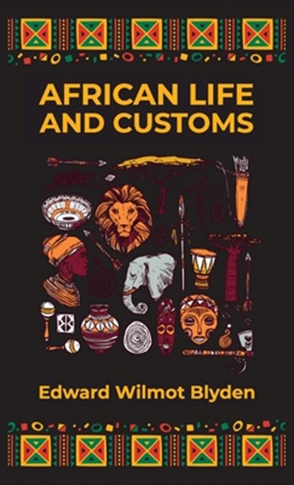 African Life and Customs Hardcover, Edward W. Blyden - Gebonden - 9781639232611