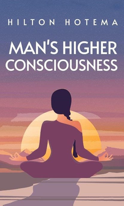 Man's Higher Consciousness Hardcover, Hilton Hotema - Gebonden - 9781639233083