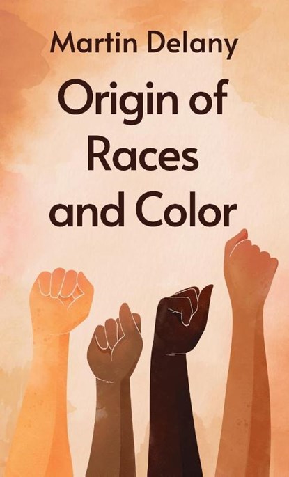 Origin of Races and Color Hardcover, Martin R Delany - Gebonden - 9781639233175