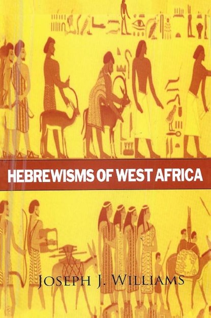 Hebrewisms of West Africa Hardcover, Joseph J. Williams - Gebonden - 9781639233908