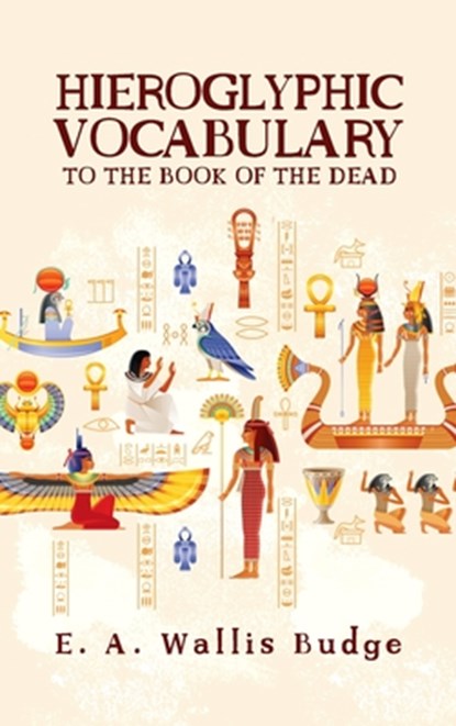 Hieroglyphic Vocabulary Hardcover, E. A. Wallis Budge - Gebonden - 9781639234080