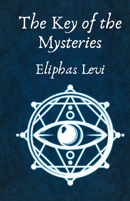 The Key of the Mysteries Hardcover, Eliphas Levi - Gebonden - 9781639234554