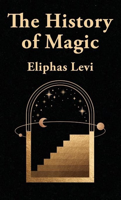 The History Of Magic Hardcover, Eliphas Levi - Gebonden - 9781639234592