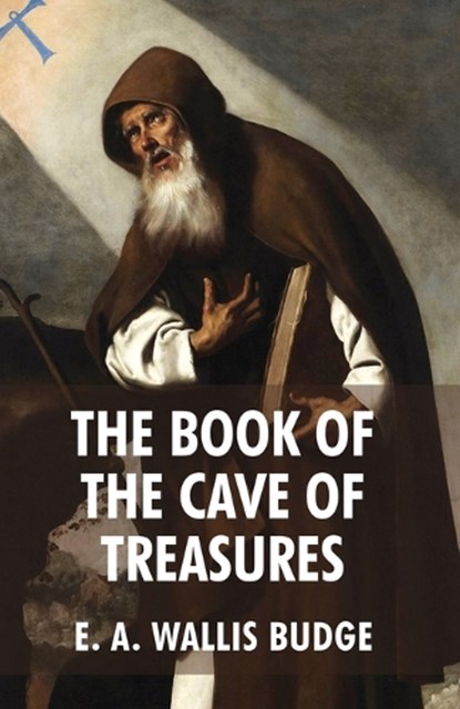 The Book of The Cave Of Treasures, E a Wallis Budge - Paperback - 9781639234868