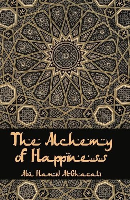 The Alchemy Of Happiness, Al-Ghazzali - Paperback - 9781639234905