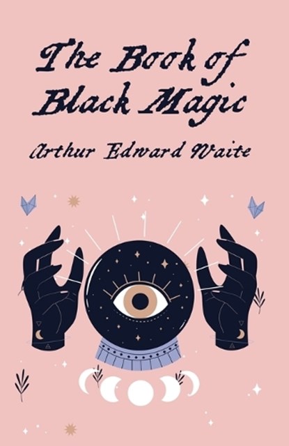 The Book Of Black Magic, By Arthur Edward White - Paperback - 9781639234912