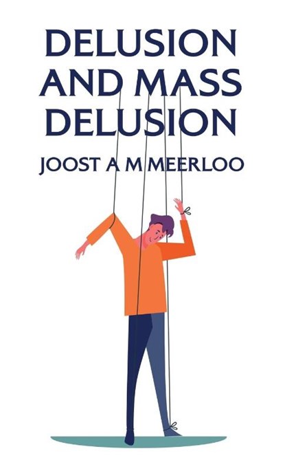 Delusion And Mass Delusion Hardcover, By Joost A. M. Meerloo - Gebonden - 9781639235049