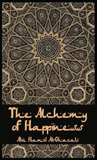 The Alchemy Of Happiness Hardcover, Al-Ghazzali - Gebonden - 9781639235056