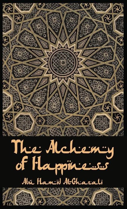 The Alchemy Of Happiness Hardcover, Al-Ghazzali - Gebonden - 9781639235056