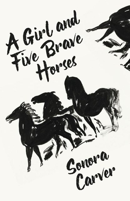 A Girl And Five Brave Horses, Sonora Carver - Paperback - 9781639235209