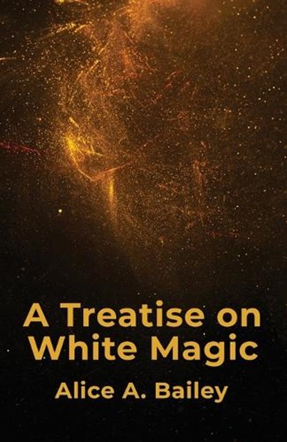 A Treatise On White Magic, Alice a Bailey - Paperback - 9781639235261