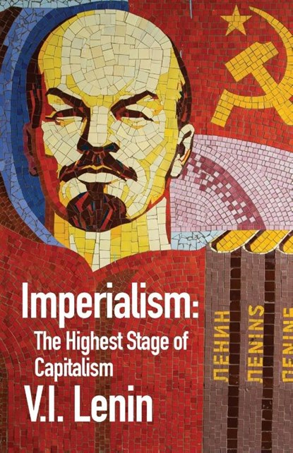 Imperialism the Highest Stage of Capitalism, By Vladimir Ilich Lenin - Paperback - 9781639235599