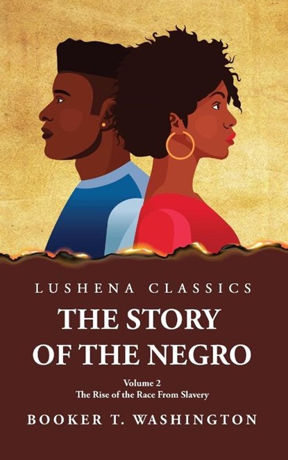 The Story of the Negro the Rise of the Race from Slavery, Vol. 2, Booker T. Washington - Gebonden - 9781639238231