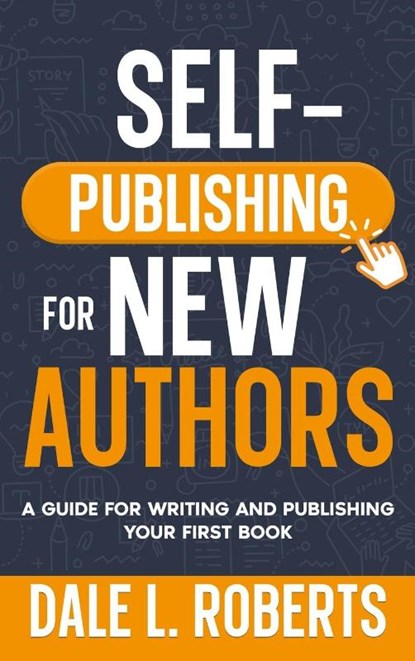 Self-Publishing for New Authors, Dale L. Roberts - Gebonden - 9781639250356