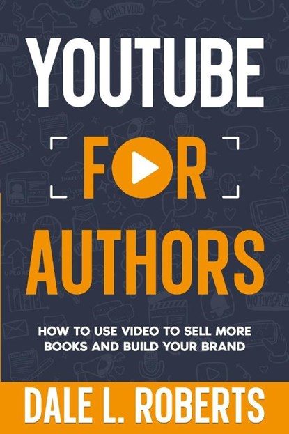 YouTube for Authors, Dale L. Roberts - Paperback - 9781639250721