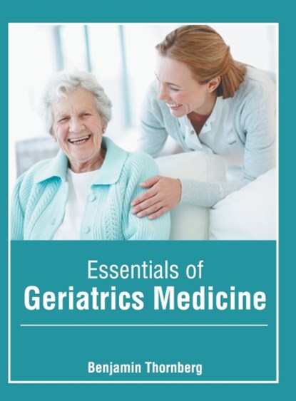 Essentials of Geriatrics Medicine, Benjamin Thornberg - Gebonden - 9781639270026